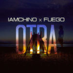 IAmChino Ft. Fuego - Otra mp3