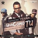 Pacho Y Cirilo Ft. Yexian - Una Como Tu MP3